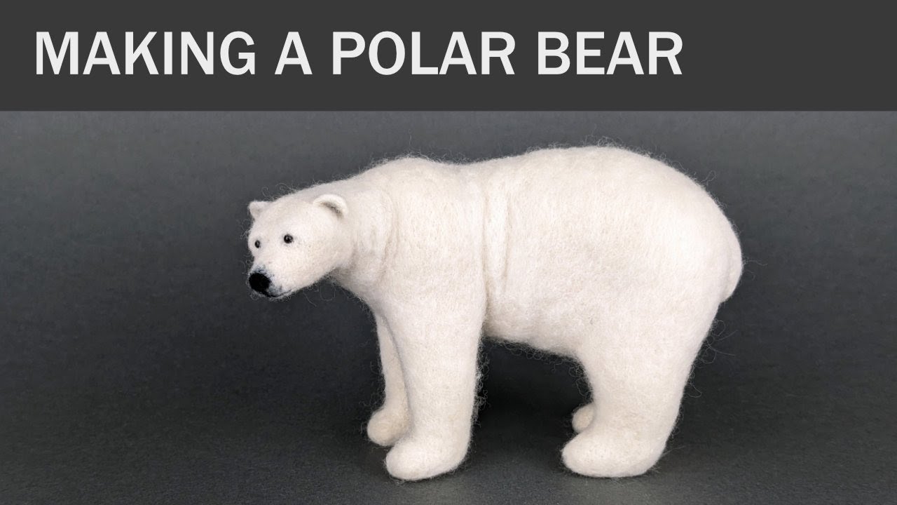 Needle Felting A Polar Bear | Making Felted Realistic Animals