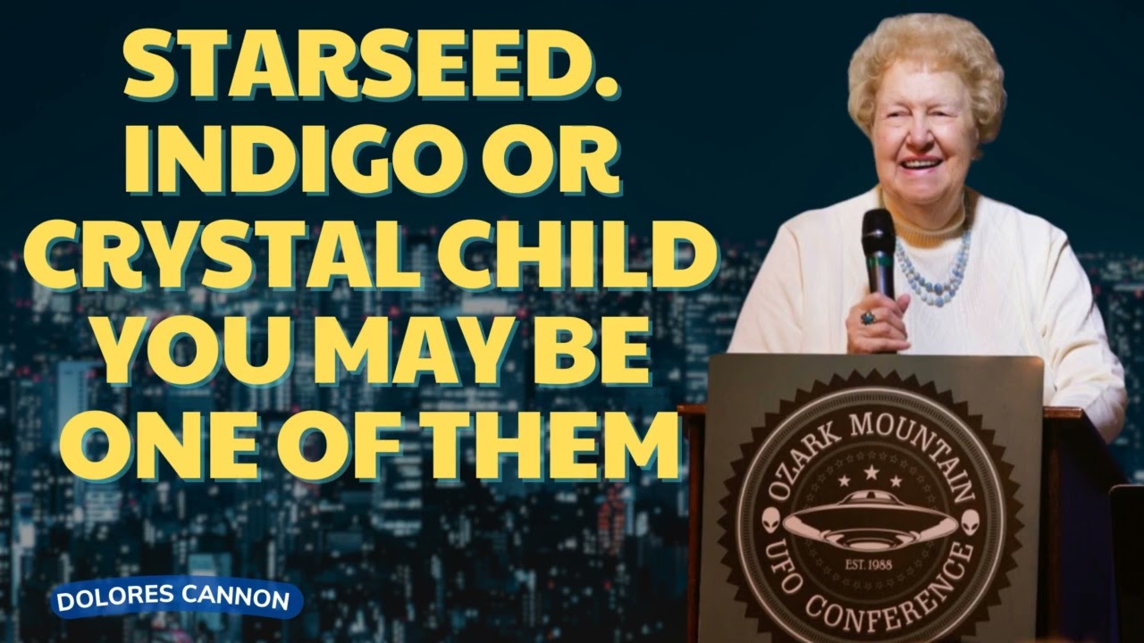 Signs That You are a Starseed Indigo or Crystal Child  Dolores Cannon