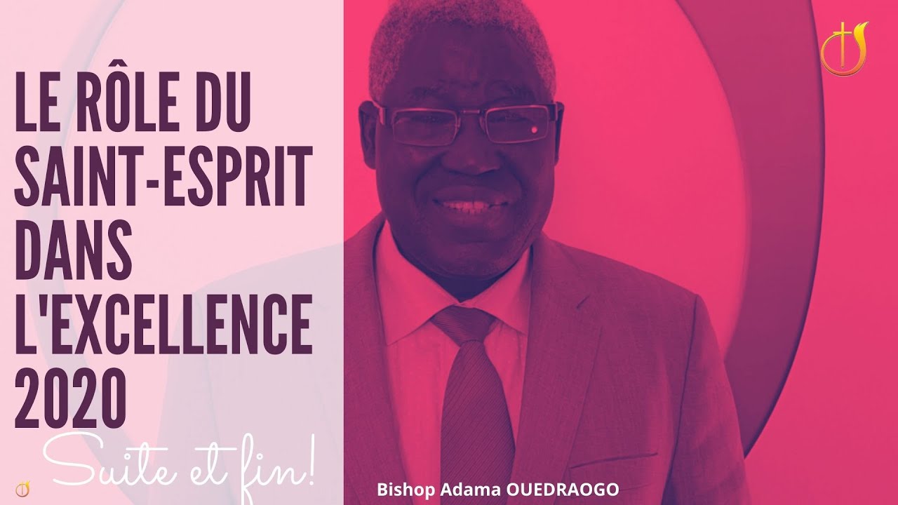 LE RÔLE DU SAINT-ESPRIT DANS L'EXCELLENCE 2020 - BISHOP ADAMA OUEDRAOGO