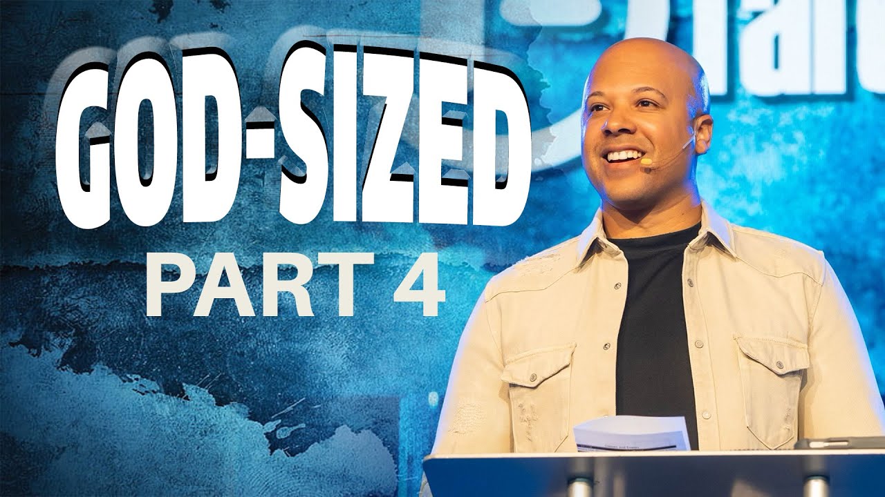 GOD-SIZED Part 4