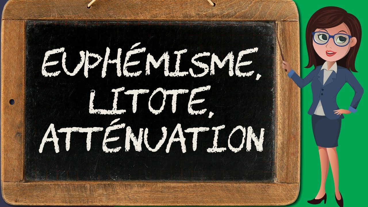 Euphémisme, litote et atténuation (figures d'intensité 3/5)