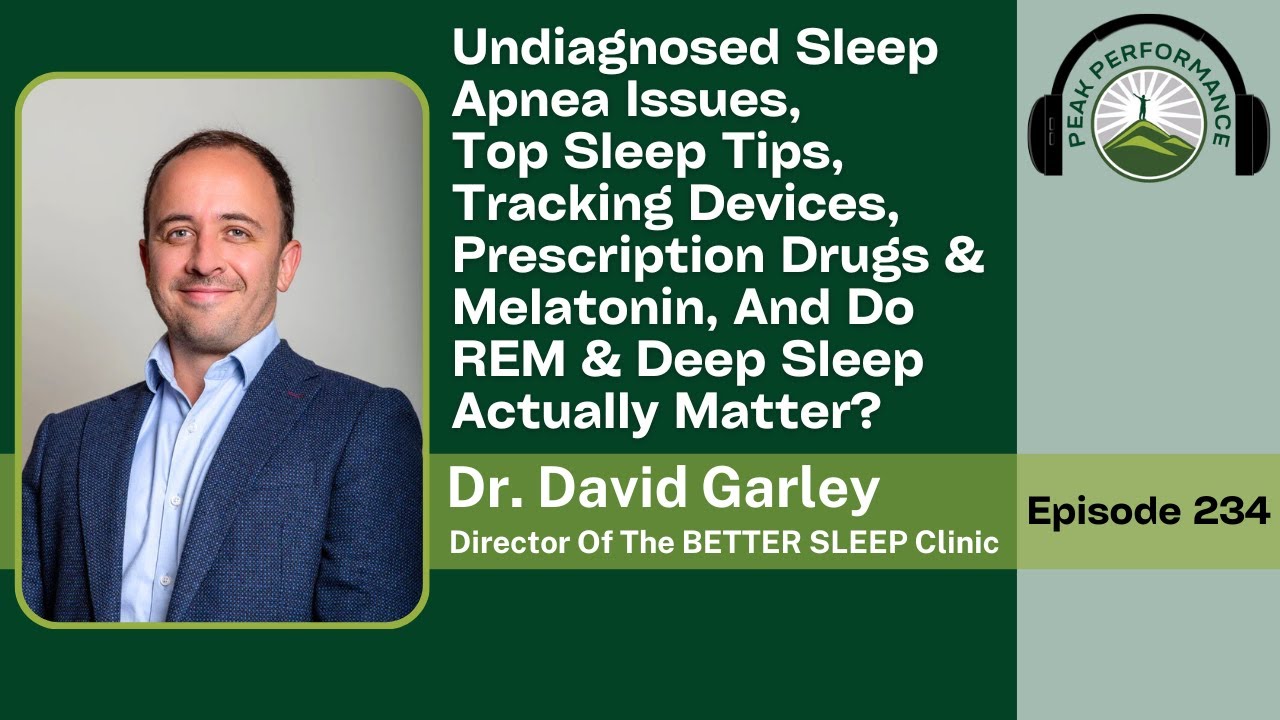 EPI 234: The Truth About Sleep Apnea, Melatonin, and Sleep Trackers with Dr. David Garley