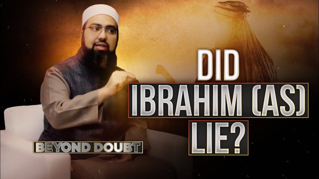 Did Ibrahim (AS) Lie? || Beyond Doubt || Dr. Mufti Yasir Nadeem al-Wajidi