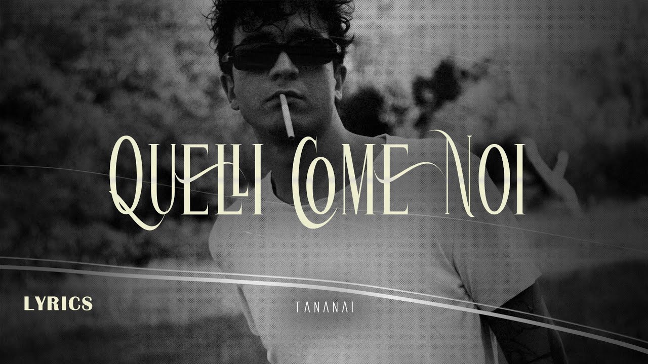Tananai - Quelli Come Noi (Testo/Lyrics)