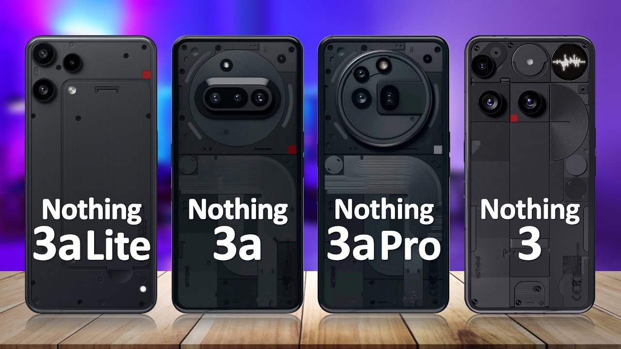 Nothing Phone 3a Lite VS Nothing Phone 3a VS Nothing Phone 3a Pro VS Nothing Phone 3