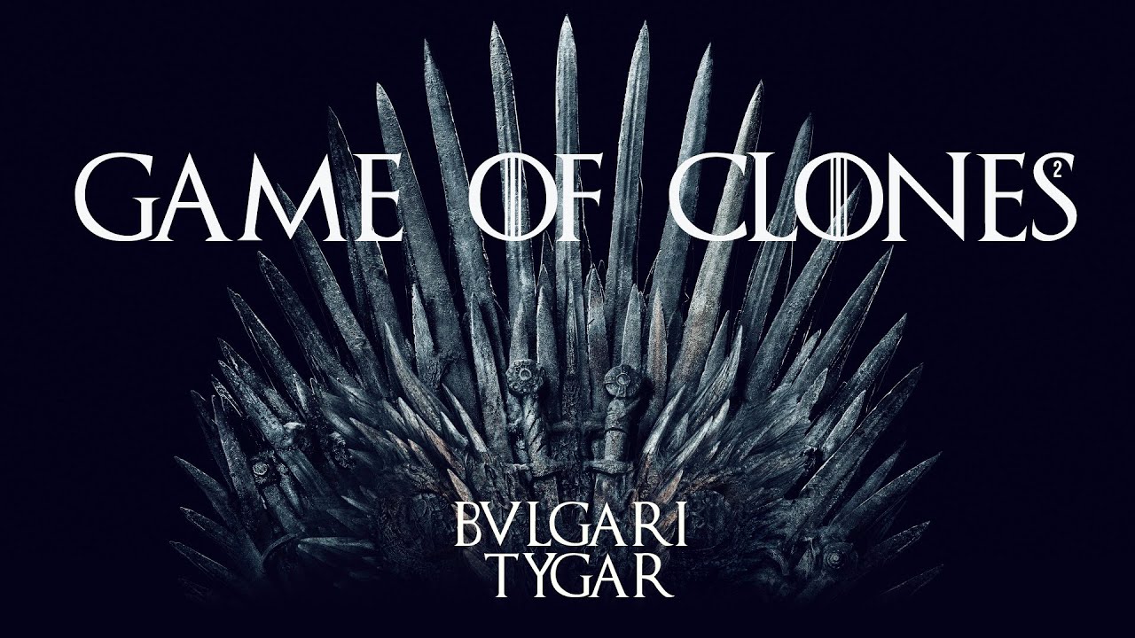 Game Of Clones 2 - Bvlgari TYGAR