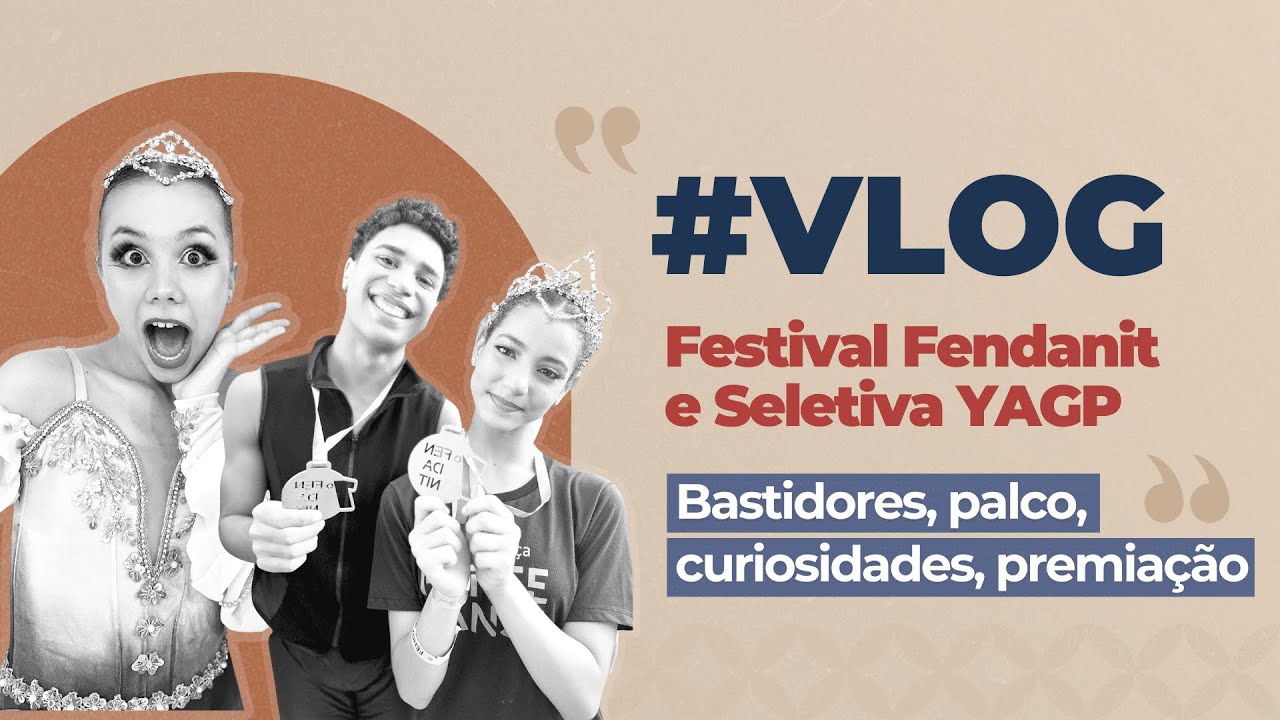 VLOG | FESTIVAL FENDANIT E SELETIVAS YAGP 2024
