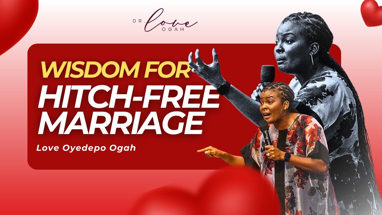 WISDOM FOR HITCH-FREE MARRIAGE || LOVE OYEDEPO OGAH || AYAC 2024 WORKSHOP