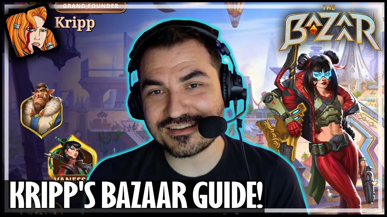 KRIPP'S BAZAAR GUIDE! - The Bazaar