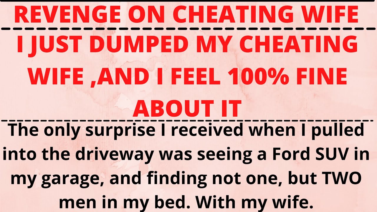 I just dumped my cheating wife,And I feel 100% fine about it | Cheating wife| cheating stories