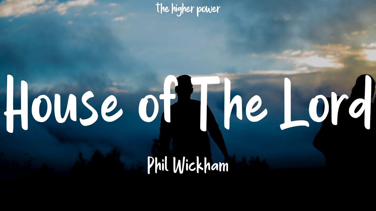 1 Hour |  Phil Wickham - House of The Lord (Lyrics)