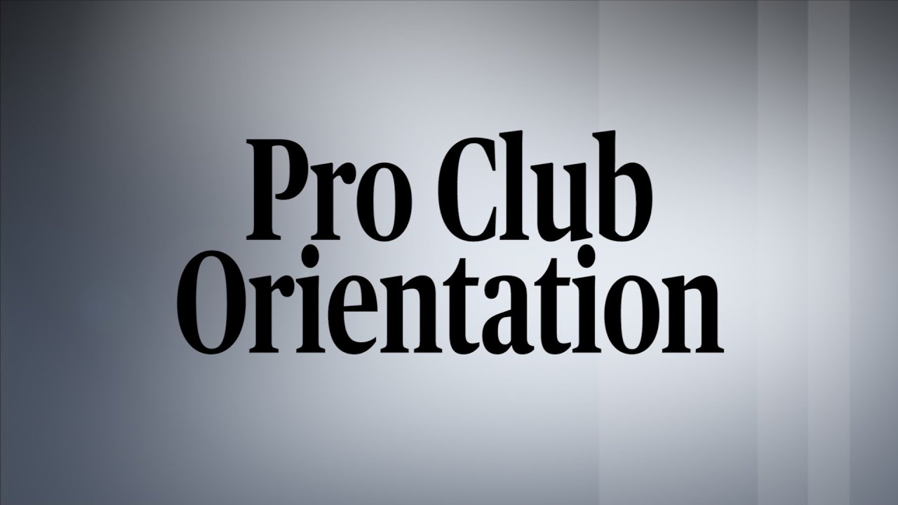 Pro Club Orientation