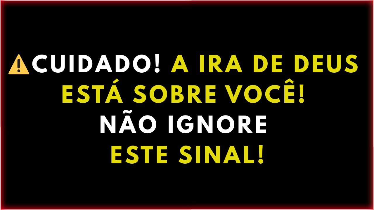 ⚠️ CUIDADO! A IRA DE DEUS ESTÁ SOBRE VOCÊ! NÃO IGNORE ESTE SINAL!