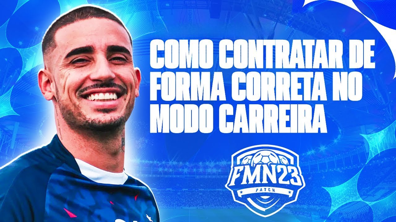 PATCH FMN 23 - COMO CONTRATAR JOGADORES DE MANEIRA CORRETA NO MODO CARREIRA!