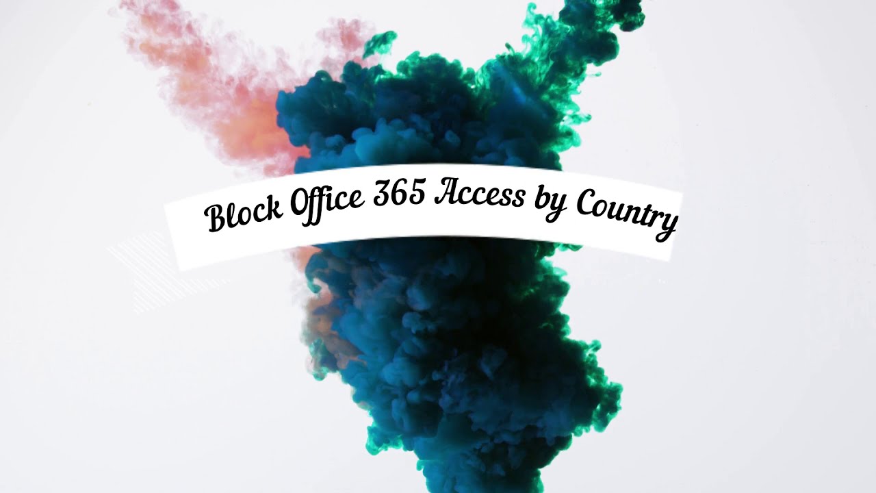 Блокировка доступа к Office 365 по странам