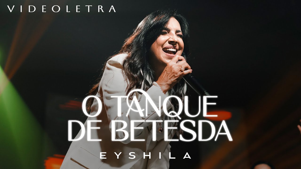 Eyshila - O Tanque de Betesda - VideoLETRA® Oficial