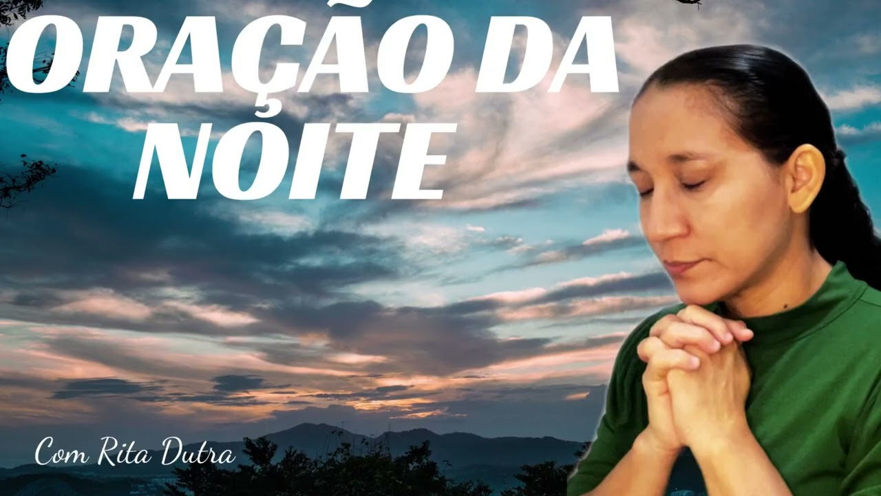 ORAÇÃO DA NOITE 08/06/26 COM RITA DUTRA
