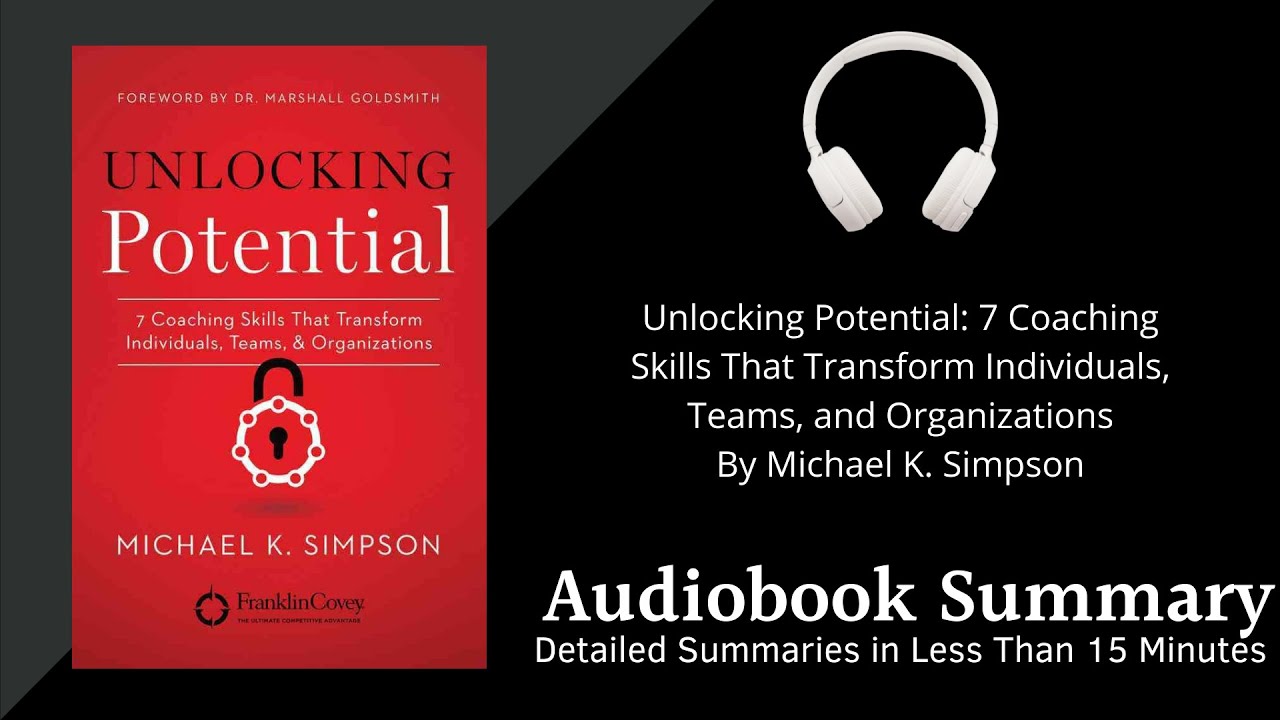 Summary of Unlocking Potential: 7 Coaching Skills That Transform by Michael Simpson | Free Audiobook