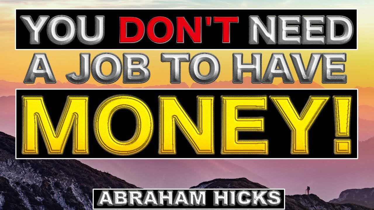 Money Can Manifest Without Having A Job! - Abraham Hicks