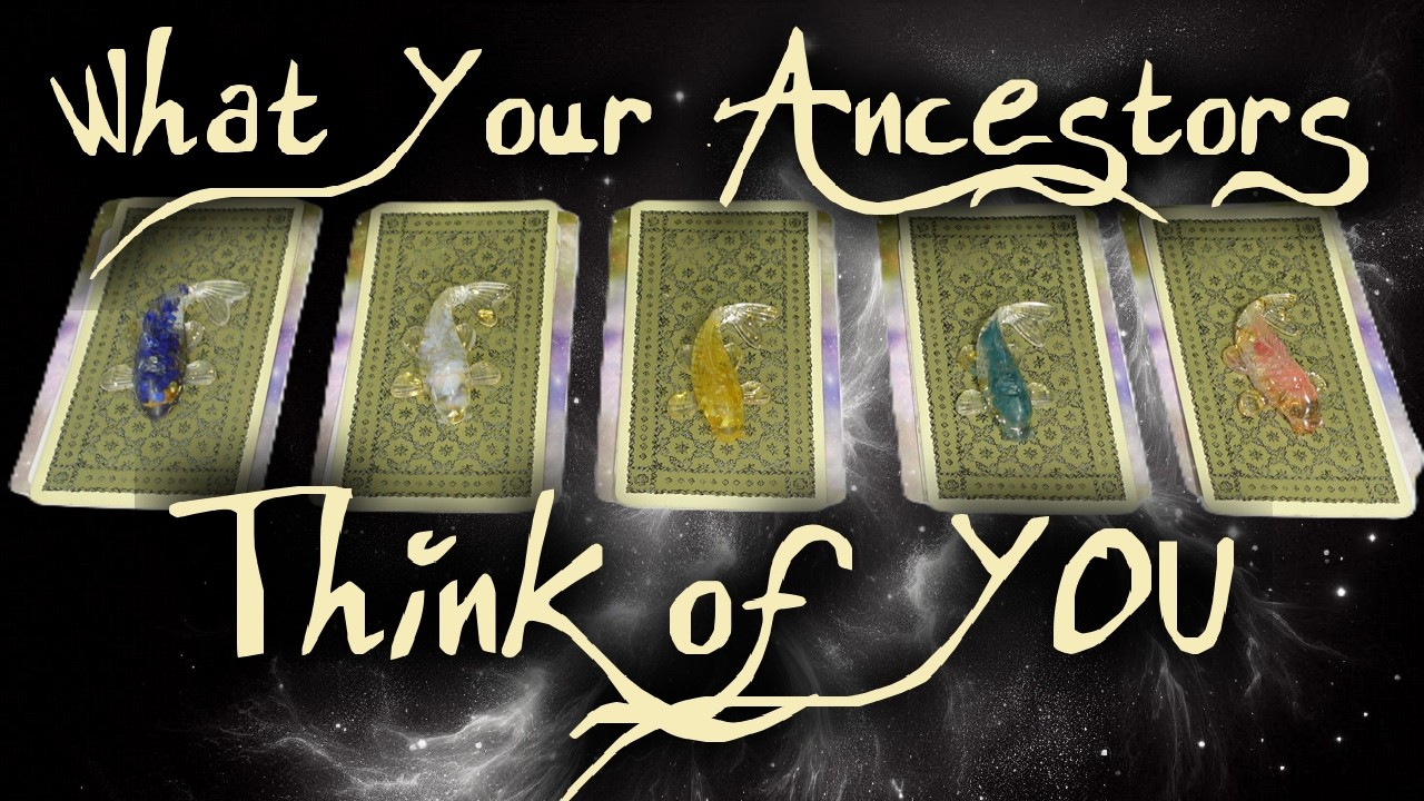 What do YOUR ANCESTORS think of YOU?! ♡ Pick a Card