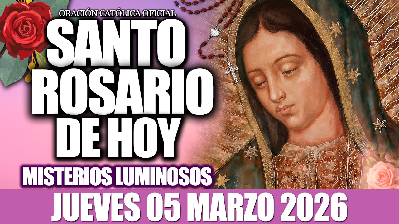 EL SANTO ROSARIO DE HOY JUEVES 05 DE MARZO DE 2026-Misterios Luminosos❤️EL SANTO ROSARIO DE HOY🙏