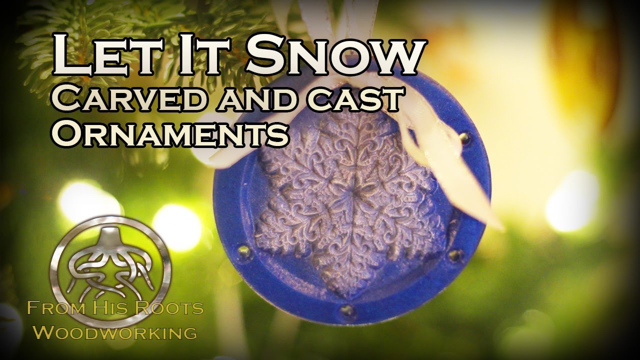 Let It Snow! - Resin and Woodworking Ornaments