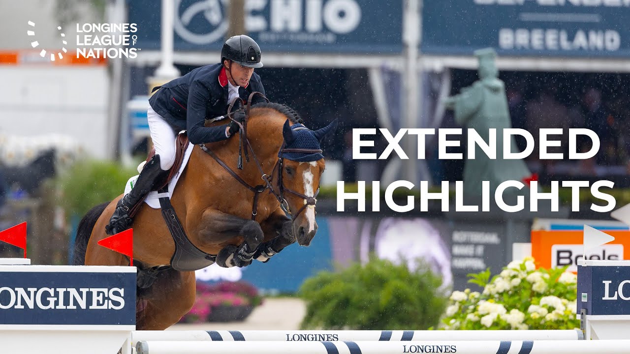 Longines League of Nations Rotterdam 2024 | Extended Highlights | presented by ClipMyHorse.TV