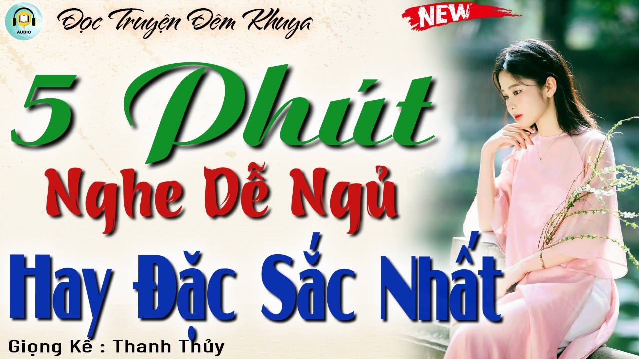 Hay Quá - Đọc Truyện Hay Nghe Dễ Ngủ | 5 Phút Nghe Truyện Đêm Khuya Ngủ Ngon