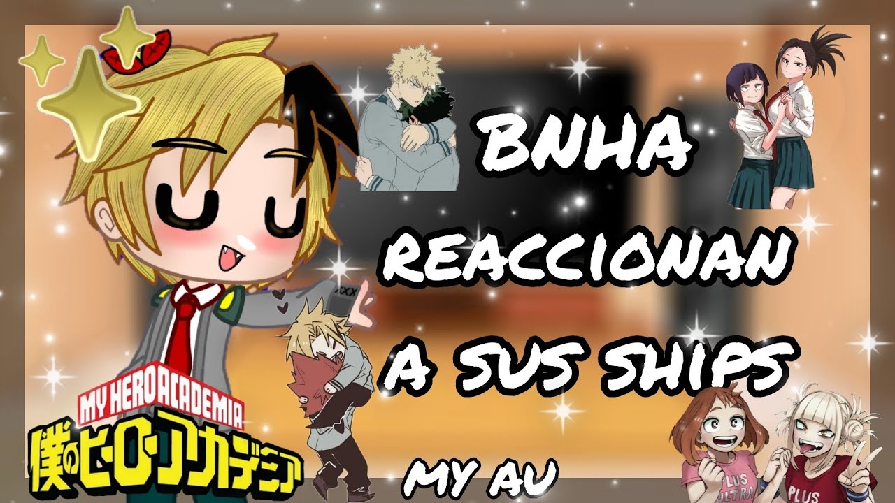 ~BNHA reaccionan a sus ships~//My AU// Mis ships