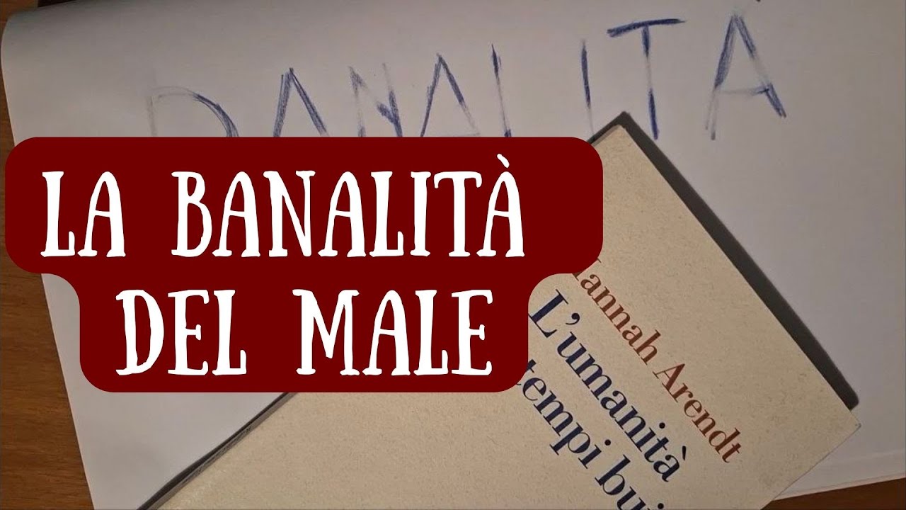 La Banalità del Male (Hannah Arendt) | Oltre il Male Radicale di Kant