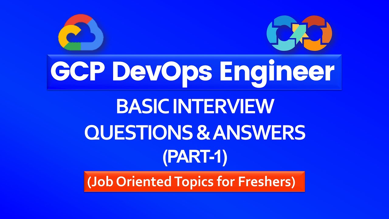 Devops Engineer Interview Questions and Answers 2025 | Real Time Asked GCP Devops Cloud Engineer