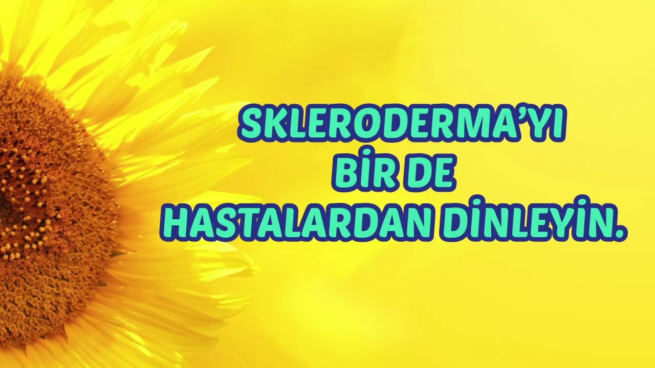Nadir hastalık Sklerodermayı, Sistemik Sklerozu birde hastalardan dinleyin
