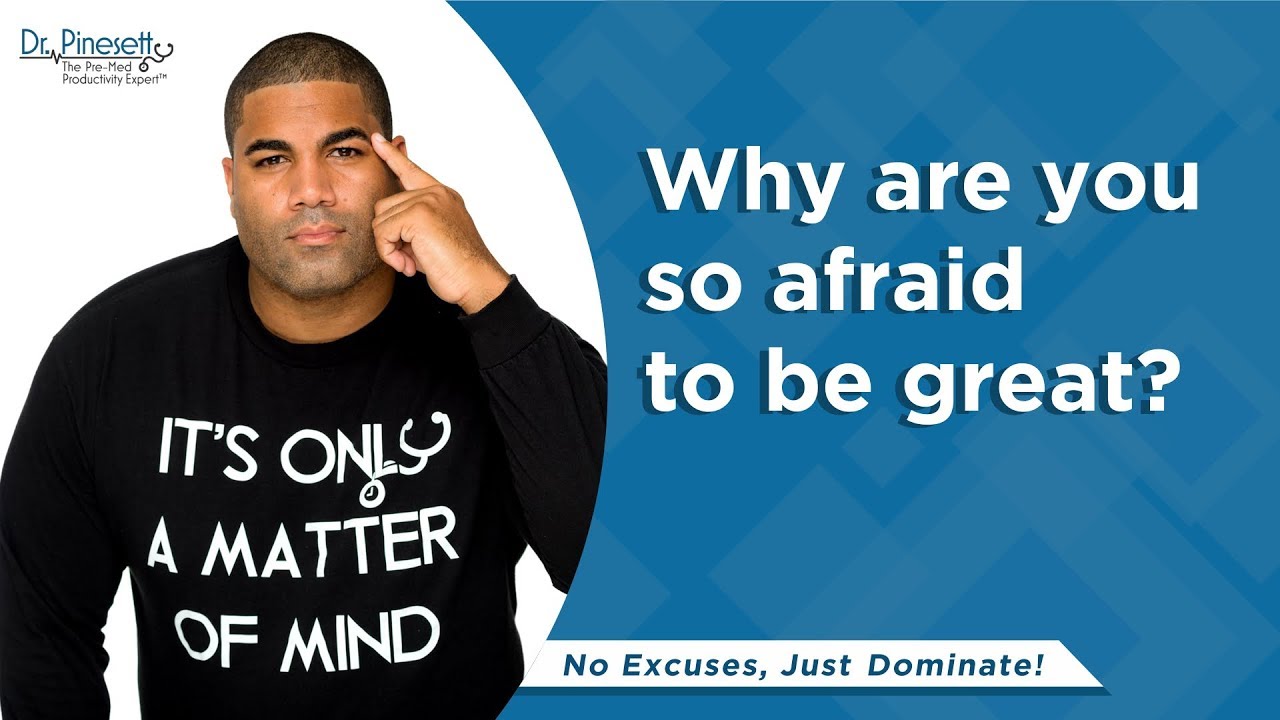 Why are you so afraid to be great?
