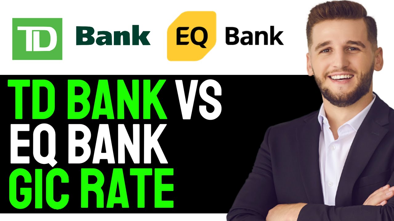 TD Bank VS EQ Bank Updated GIC Rate Comparison! (FULL 2024 GUIDE)