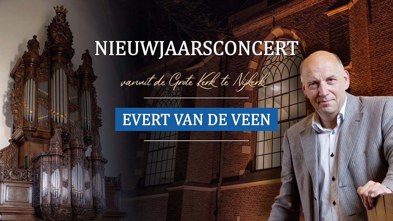 Nieuwjaarsconcert 2022 | Evert van de Veen | Grote Kerk Nijkerk