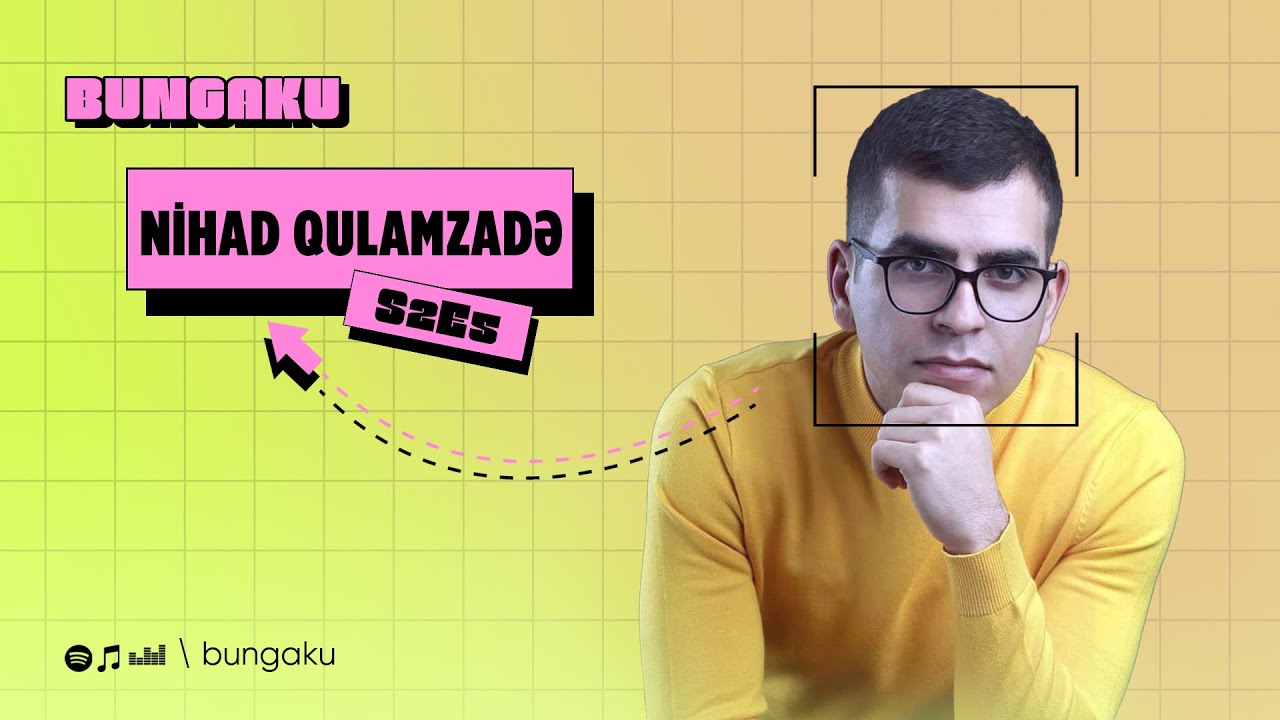 BUNGAKU — S2E5 (Nihad Qulamzadə)