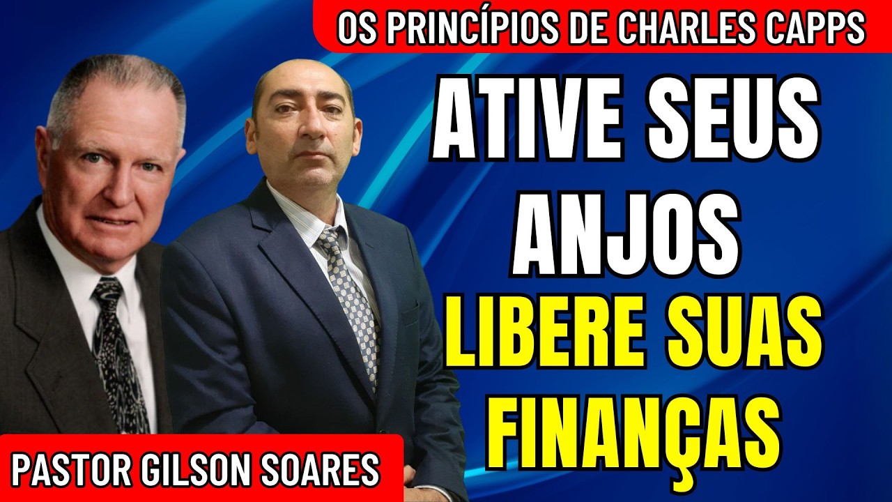 Como ATIVAR o MINISTÉRIO DOS ANJOS para Finanças e Prosperidade | Charles Capps e Gilson Soares