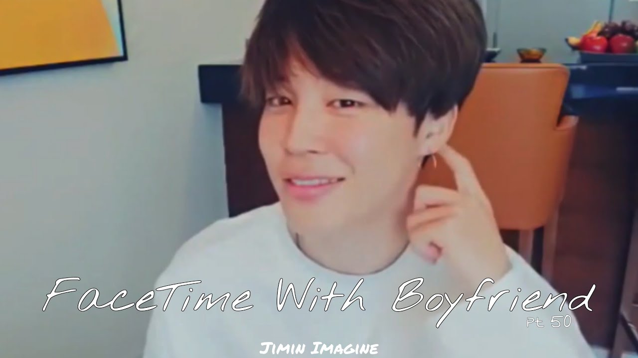 Jimin Imagine: FaceTime With Your Boyfriend (playful) part 50