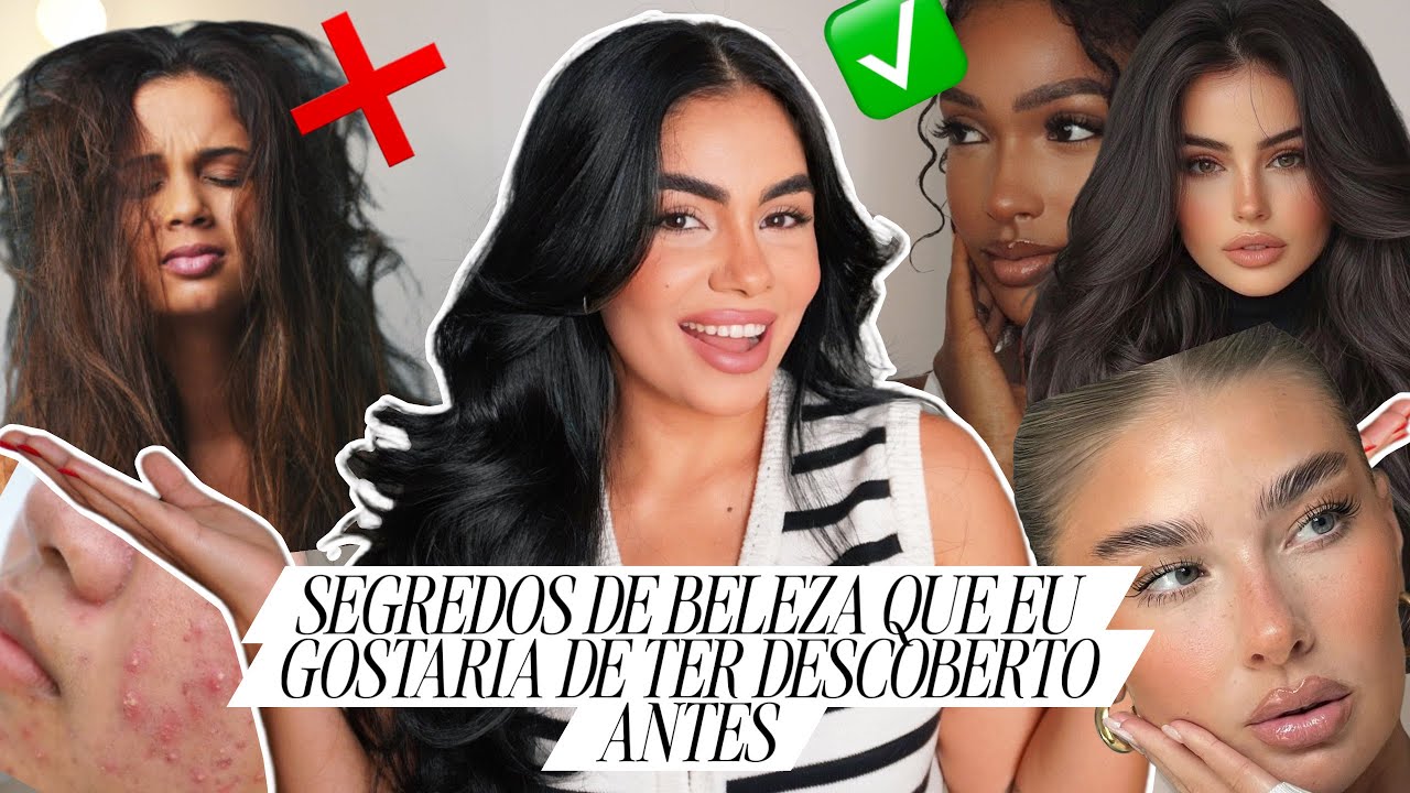 Segredos de beleza que eu gostaria de ter descoberto antes | Joyce Lima