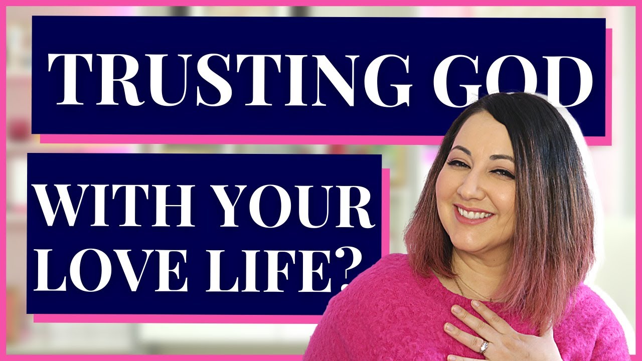 Trusting God With Your Love Life | Trust God's Timing