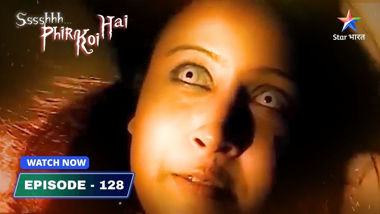 Ssshhhh...Phir Koi Hai 2 | Abhinetri | FULL EPISODE- 128 | श्श्श्श्... फिर कोई है....2