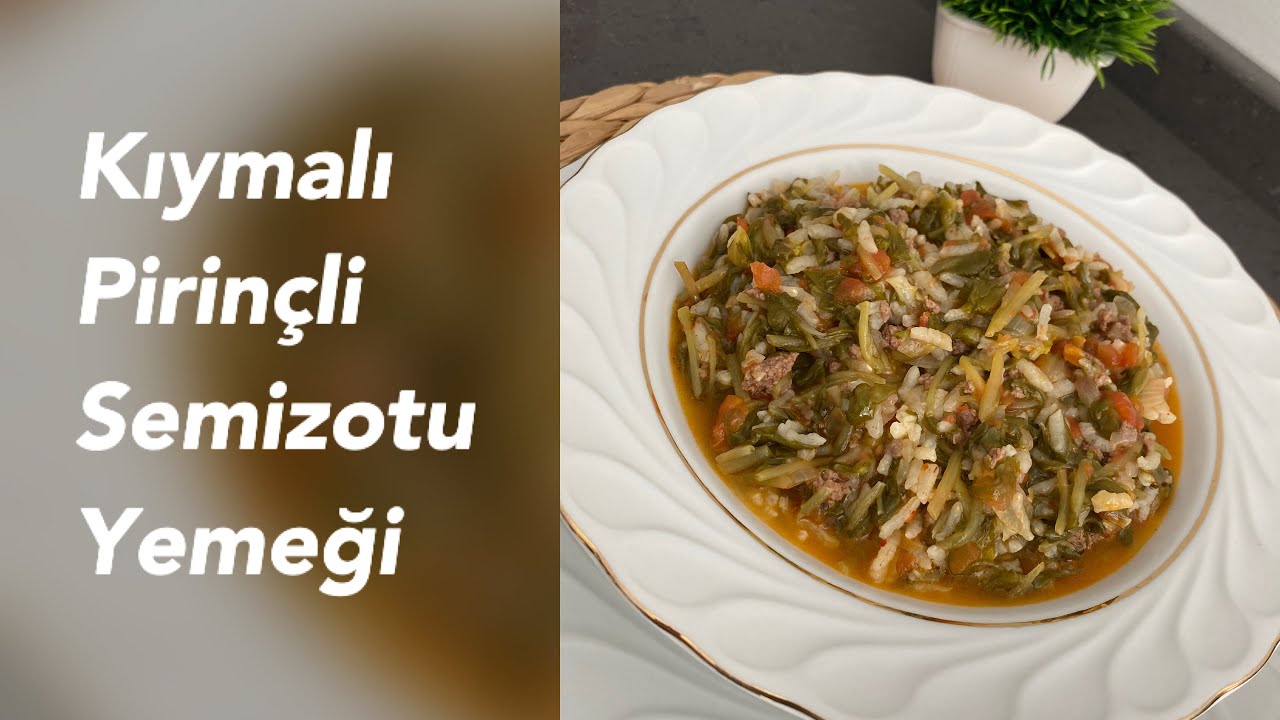 KIYMALI PİRİNÇLİ SEMİZOTU YEMEĞİ