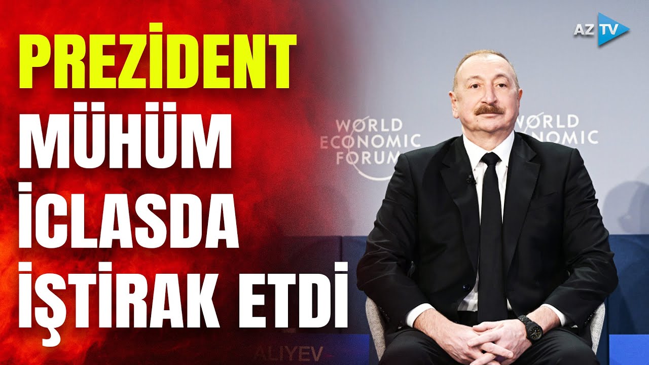 Prezident İlham Əliyev Davosda panel iclasında iştirak edib - TAM HİSSƏ