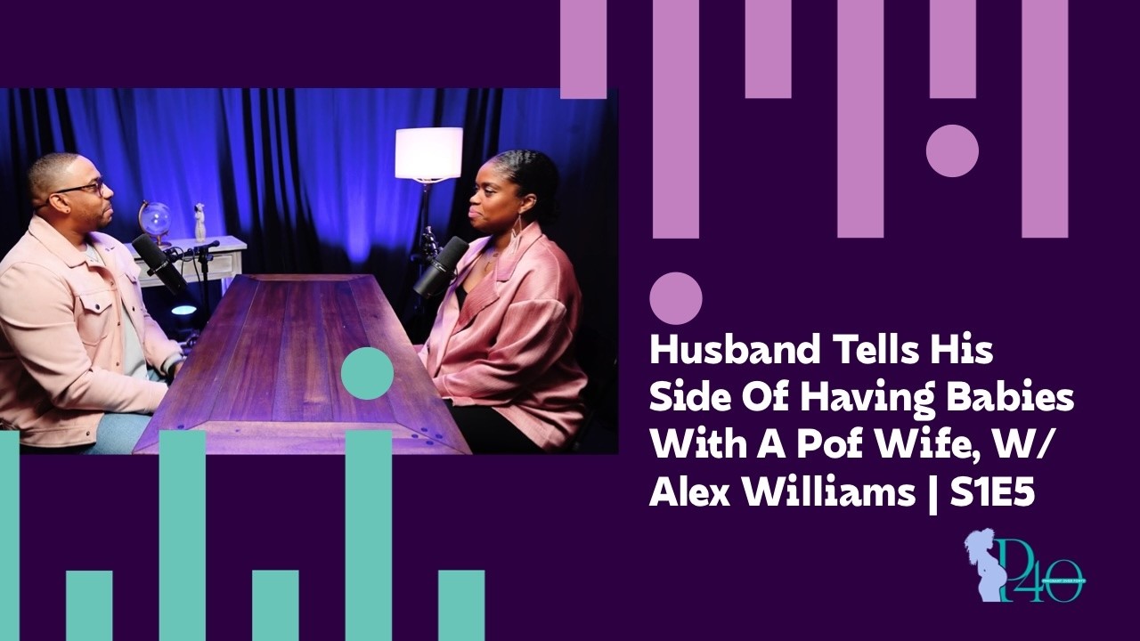 The Husband of pregnant woman over 40, tells his side of them having babies! w/Alex Williams | S1E5