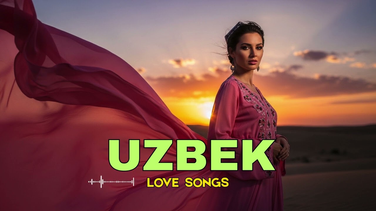 Top Uzbek Love Songs 2025 – Eng Sara va Mashhur Romantik Qo‘shiqlar 💖
