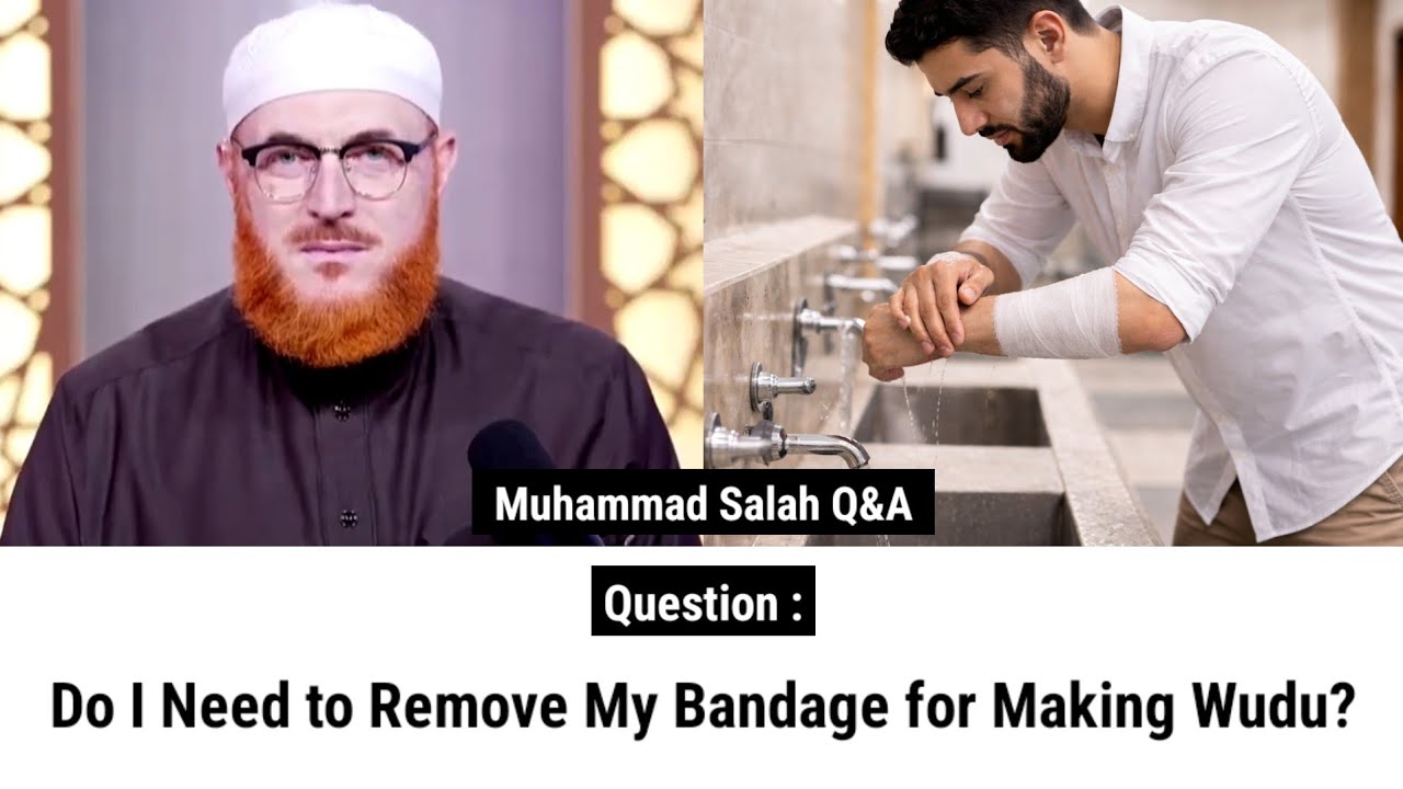 Do I Need to Remove My Bandage for Making Wudu? | Sheikh Muhammad Salah 
