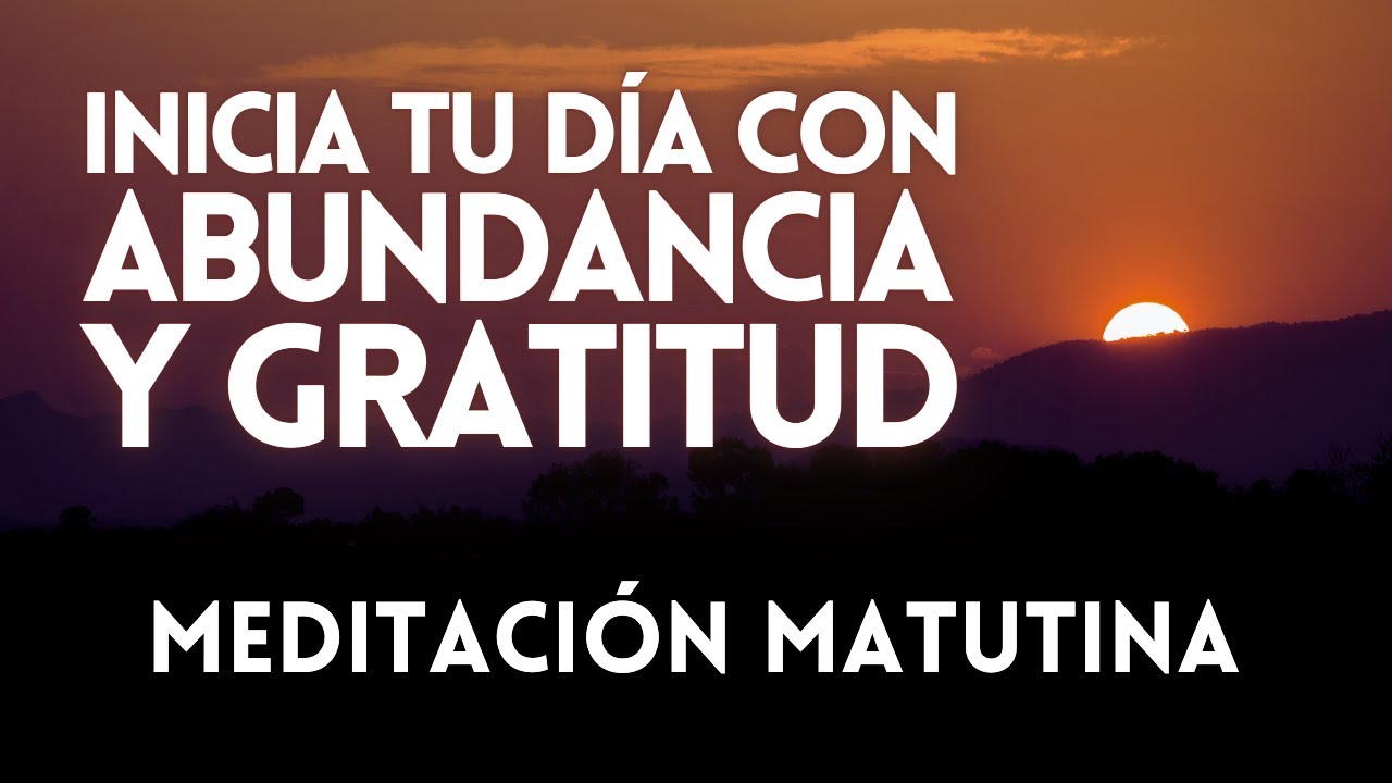 COMIENZA TU DÍA CON UNA MENTALIDAD DE ABUNDANCIA Y GRATITUD ☀️ MEDITACIÓN PARA LAS MAÑANAS