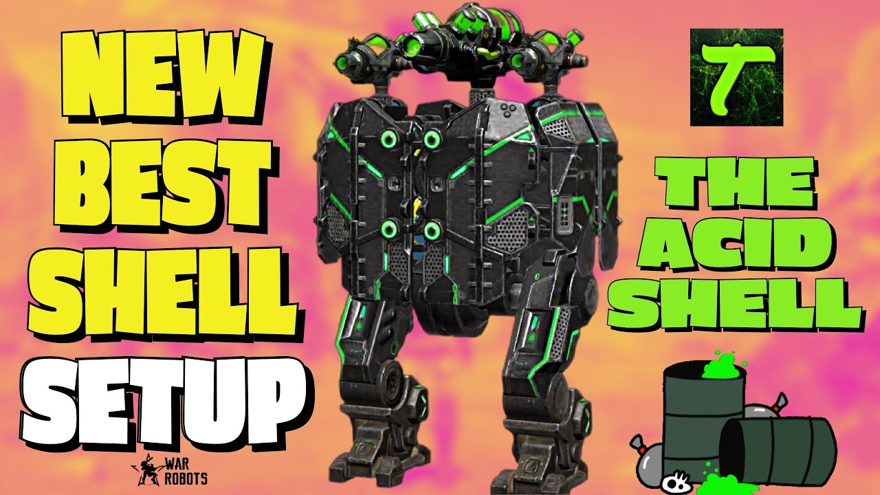 [WR] War Robots Best New Shell Setup &ldquo;The Acid Shell&rdquo;