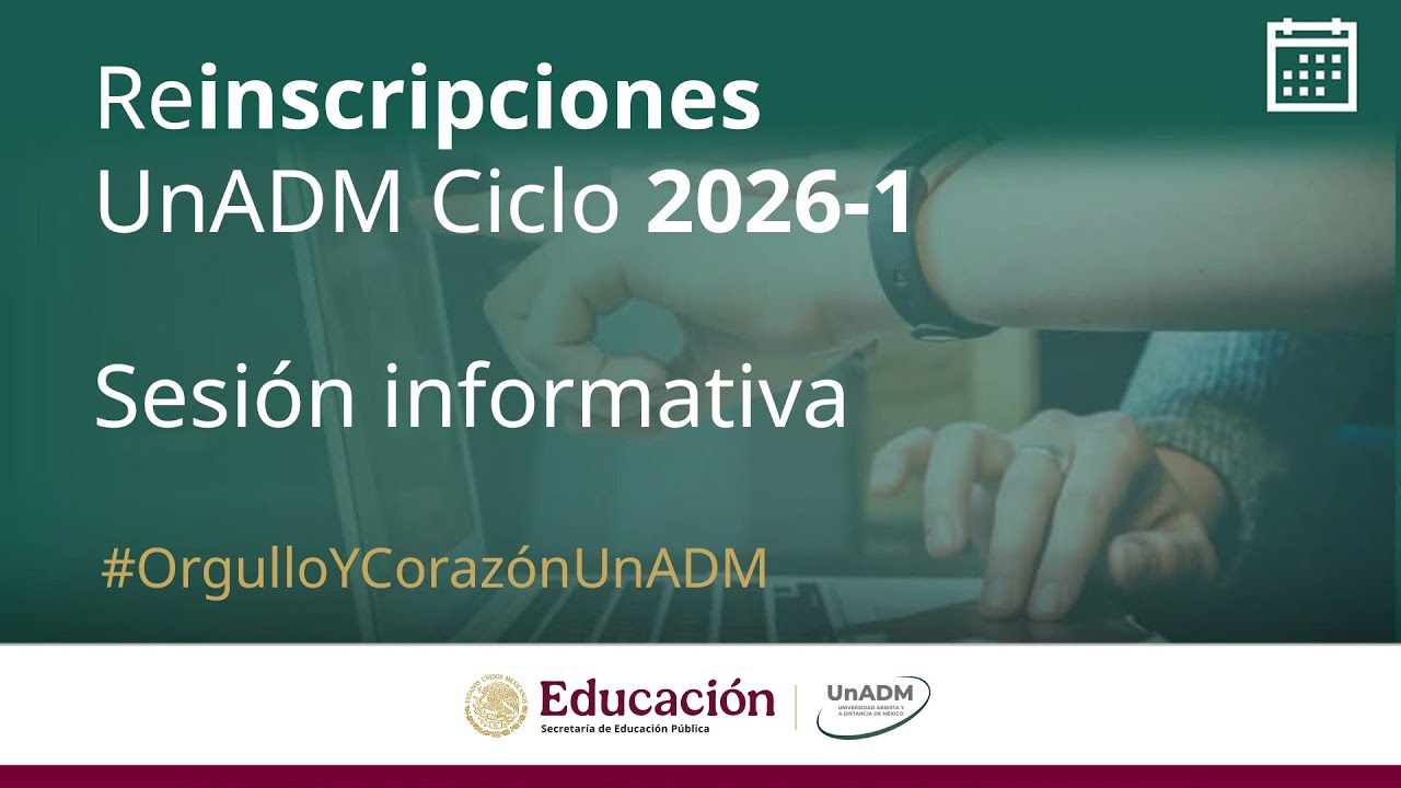 Sesión informativa. Reinscripciones UnADM Ciclo 2026-1