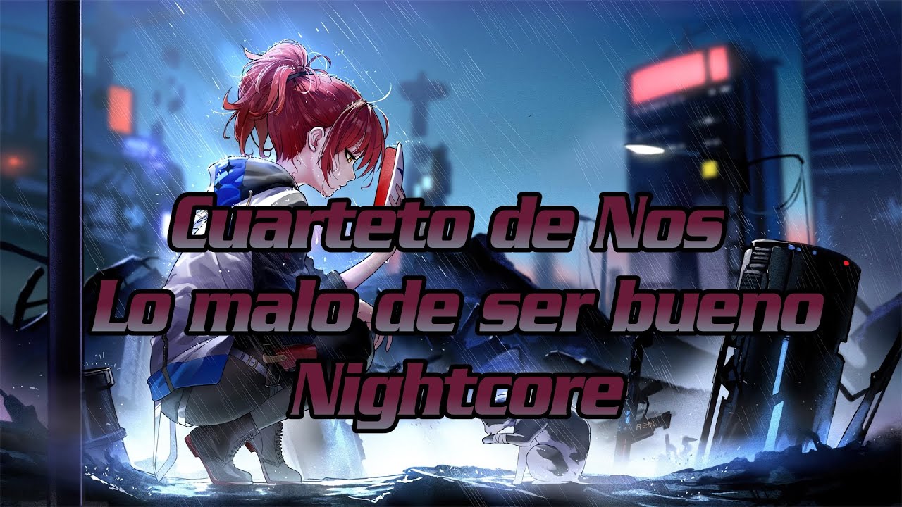 Cuarteto de Nos - Lo malo de ser bueno || Nightcore